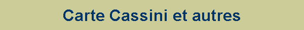 Carte Cassini et autres