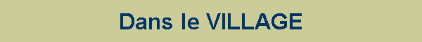 Dans le VILLAGE